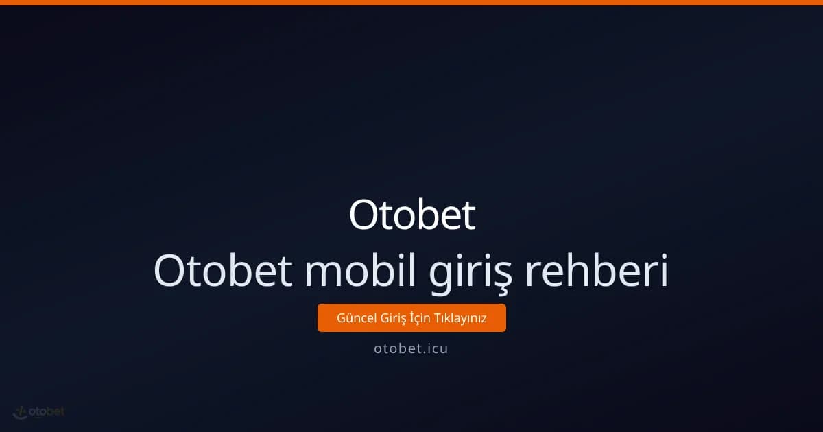 Otobet mobil giriş rehberi: hızlı ve güvenli erişim Otobet mobil giriş rehberi: hızlı ve güvenli erişim - Otobet rehber görseli