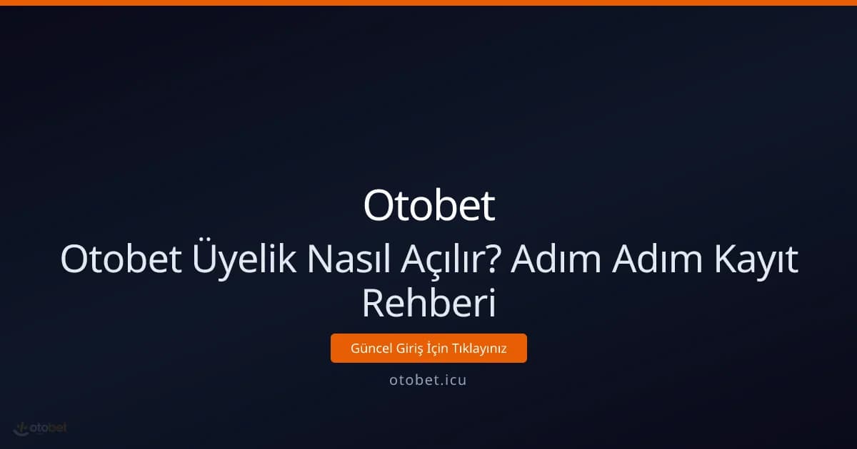 Otobet Üyelik Nasıl Açılır? Adım Adım Kayıt Rehberi Otobet Üyelik Nasıl Açılır? Adım Adım Kayıt Rehberi - Otobet rehber görseli